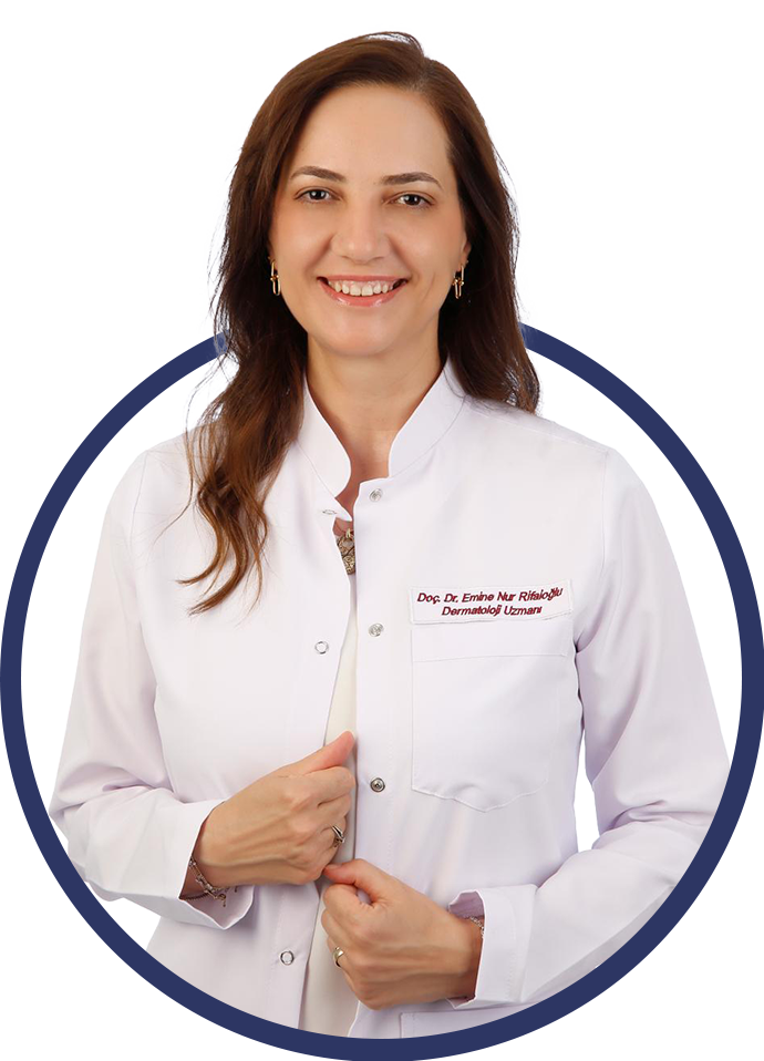 Doç.Dr. Emine Nur RİFAİOĞLU Dermatoloji Uzmanı