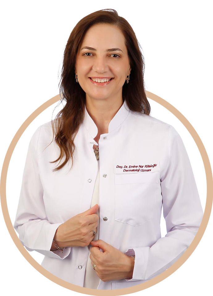 Doç.Dr. Emine Nur RİFAİOĞLU Dermatoloji Uzmanı